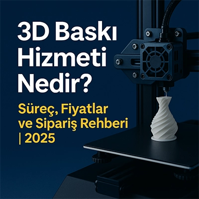 3D Baski Hizmeti